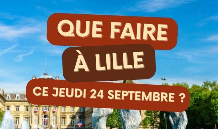 Que faire à Lille le jeudi 24 septembre 2026 ? Notre sélection sorties & événements