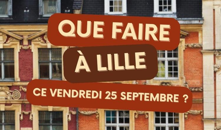 Que faire à Lille le vendredi 25 septembre 2026 ? Notre sélection sorties & événements