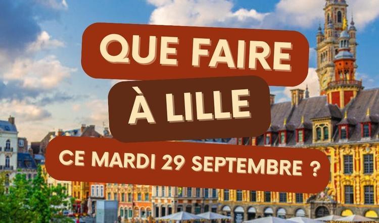 Que faire à Lille le mardi 29 septembre 2026 ? Notre sélection sorties & événements