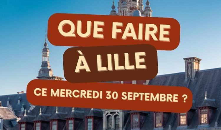 Que faire à Lille le mercredi 30 septembre 2026 ? Notre sélection sorties & événements