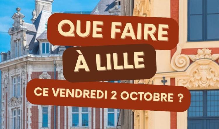 Que faire à Lille le vendredi 2 octobre 2026 ? Notre sélection sorties & événements