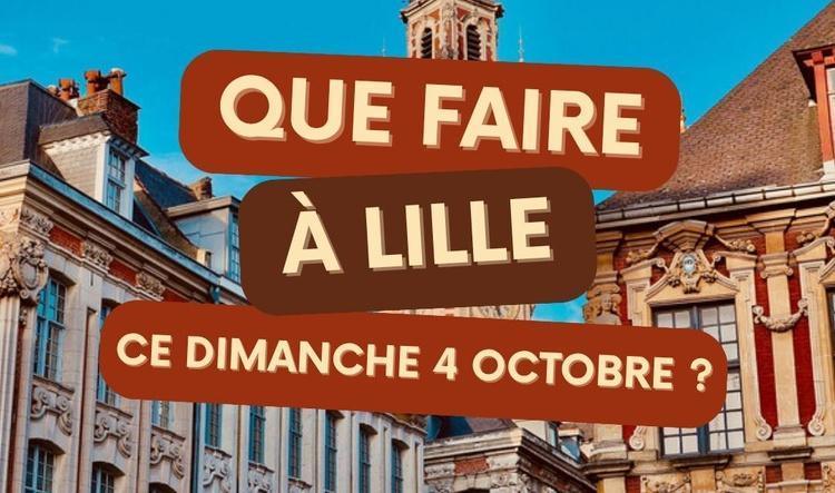 Que faire à Lille le dimanche 4 octobre 2026 ? Notre sélection sorties & événements