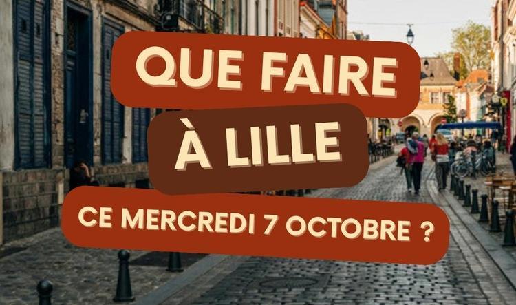 Que faire à Lille le mercredi 7 octobre 2026 ? Notre sélection sorties & événements