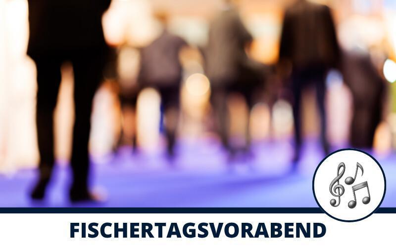 Fischertagsvorabend
