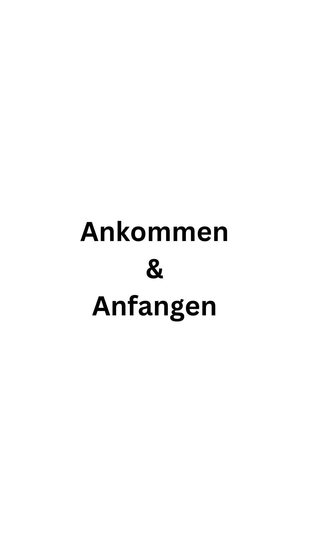 Ankommen & Anfangen