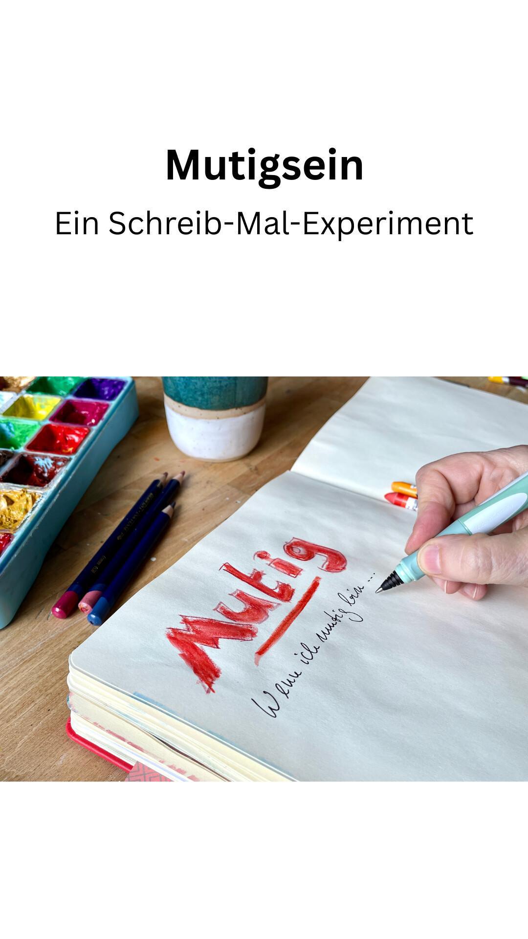 Mutigsein: Ein Schreib-Malexperiment