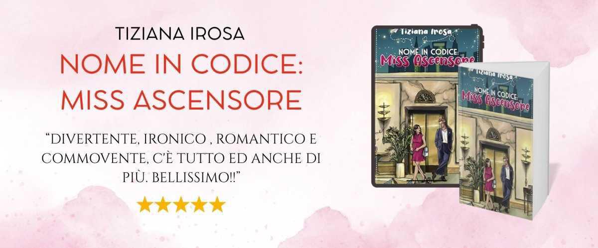 NOME IN CODICE: MISS ASCENSORE di Tiziana Irosa