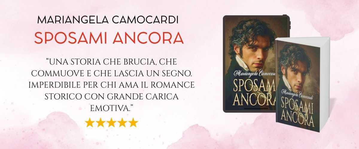 SPOSAMI ANCORA di Mariangela Camocardi