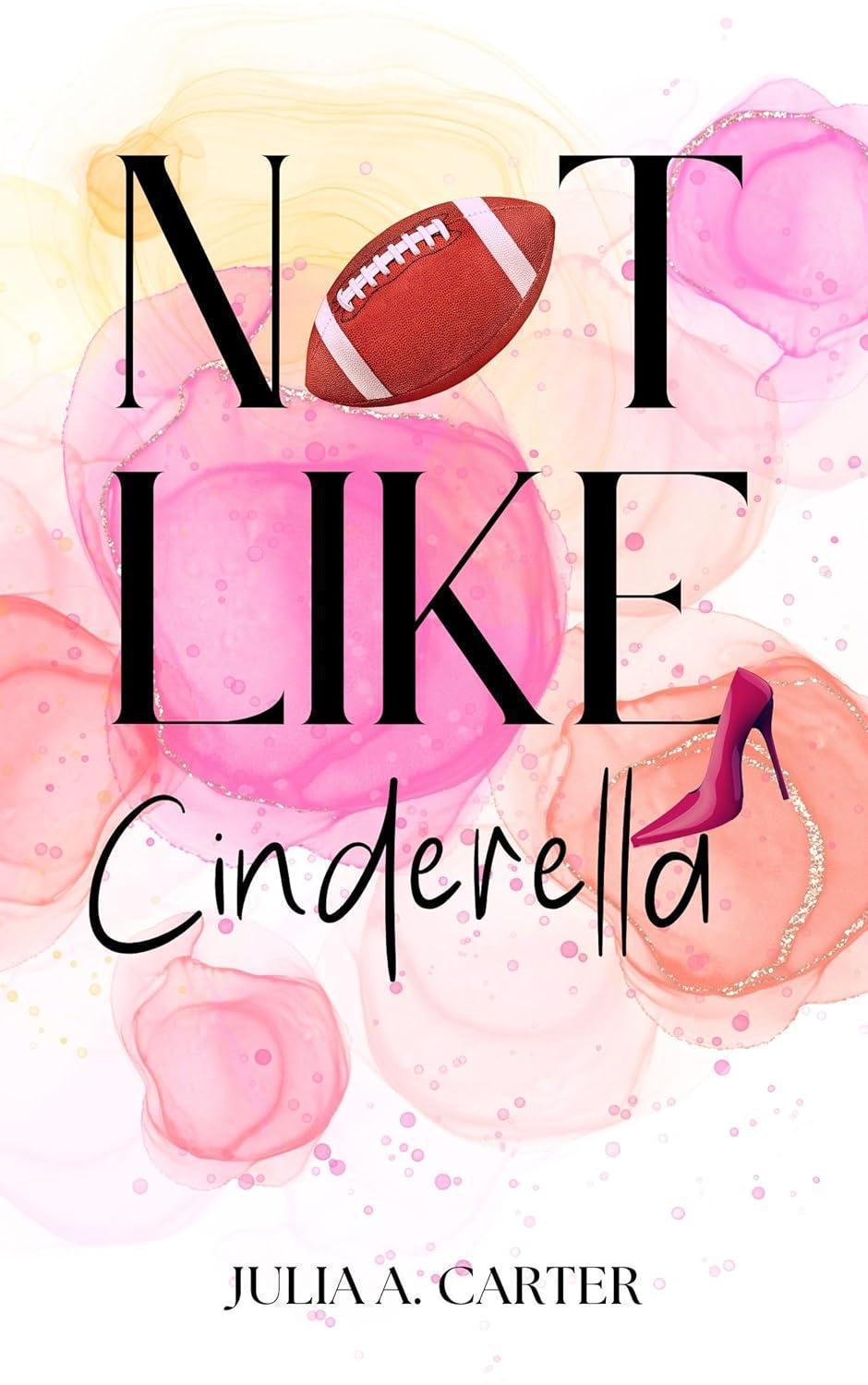 NOT LIKE CINDERELLA NOT LIKE CINDERELLA