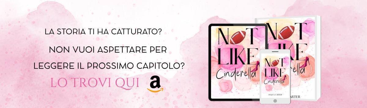 <center><strong>NOT LIKE CINDERELLA</strong></center> <center>Capitolo 2 di 9</center>