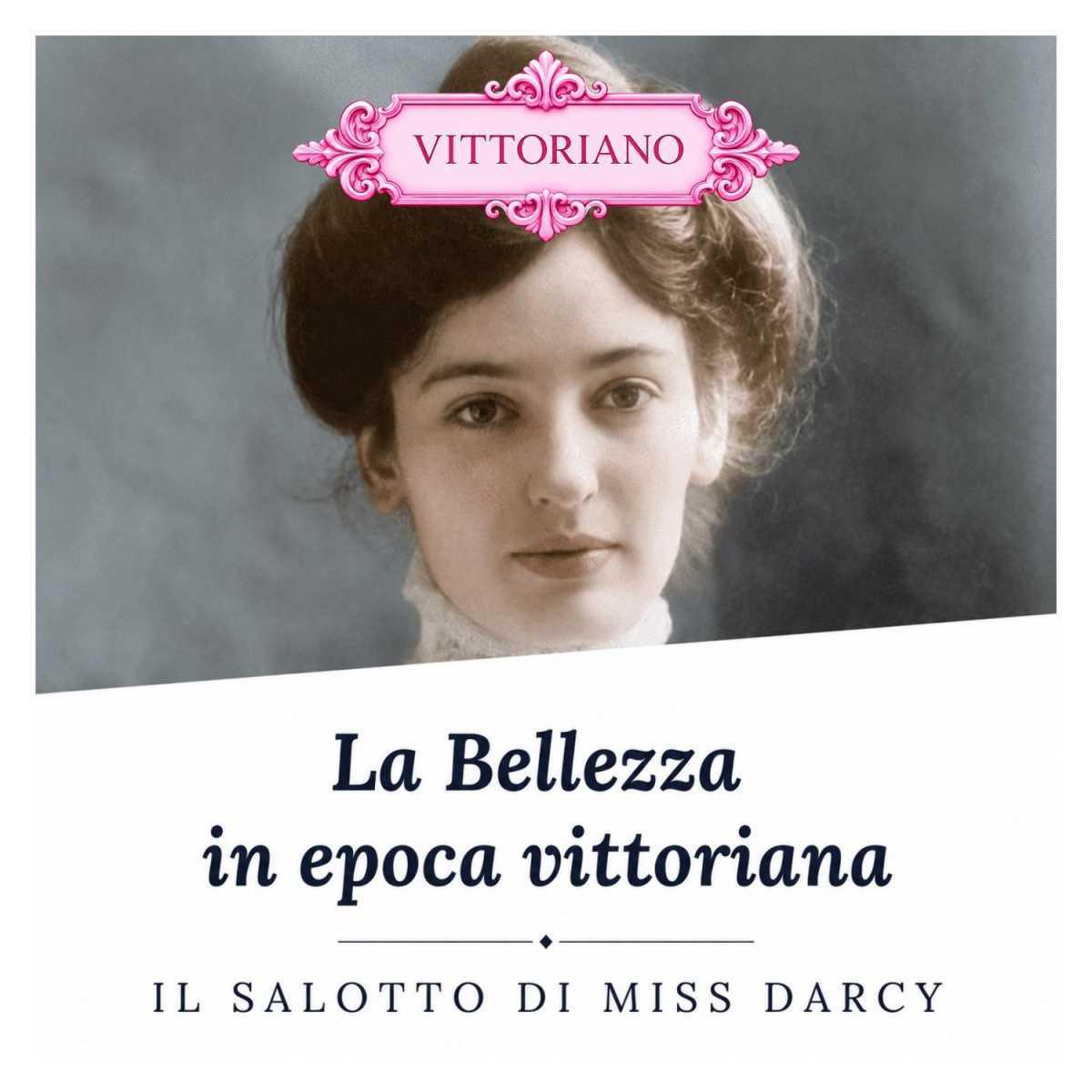 La bellezza in epoca Vittoriana La bellezza in epoca Vittoriana