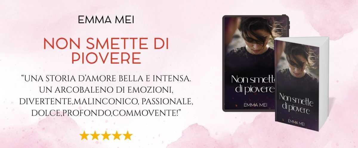 NON SMETTE DI PIOVERE di Emma Mei