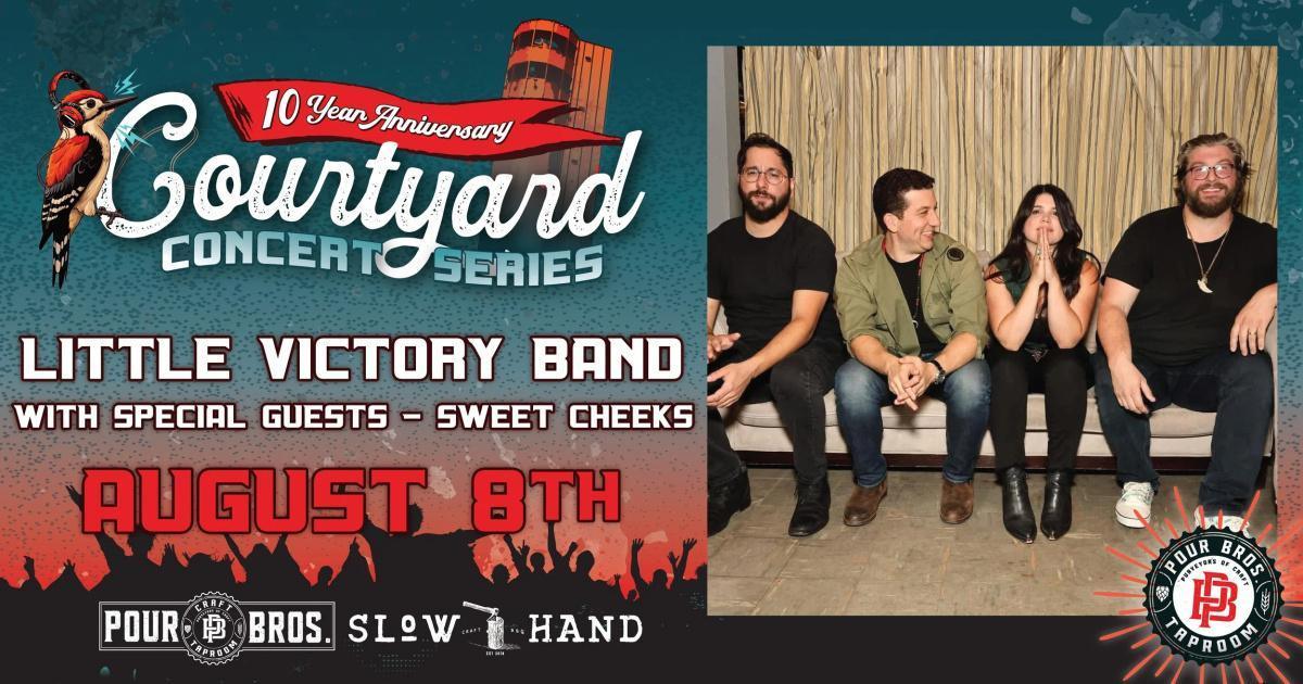 Pour Bros Courtyard Concert Series - Little Victory Band W/ Sweet Cheeks Pour Bros Courtyard Concert Series - Little Victory Band W/ Sweet Cheeks