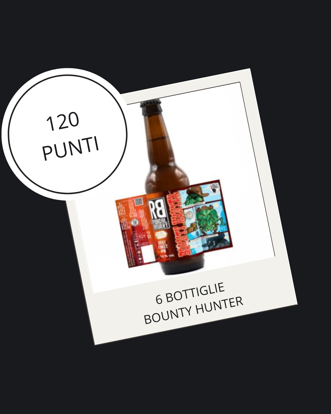 120 PUNTI - 6 BOTTIGLIE BOUNTY HUNTER