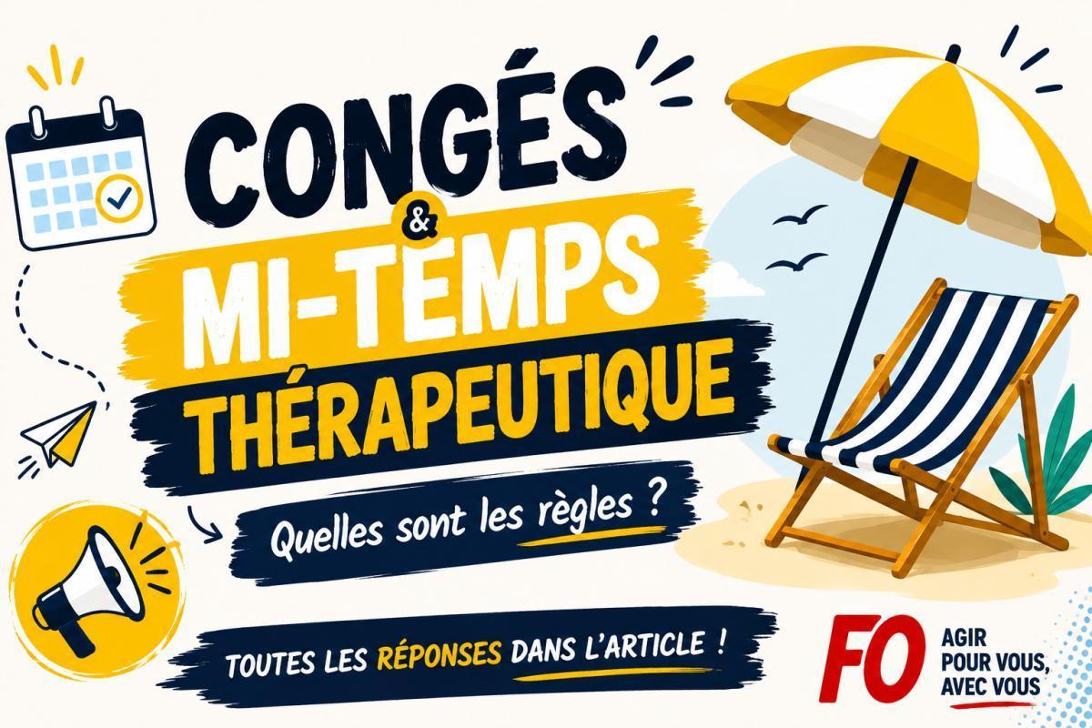 Congés et mi-temps thérapeutique : quelles sont les règles ? Congés et mi-temps thérapeutique : quelles sont les règles ?