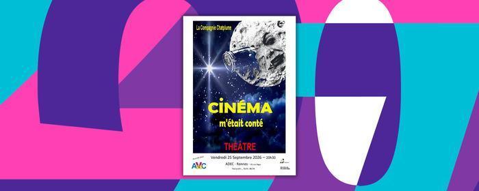 Cinéma m'était conté à l'ADEC, maison du théâtre amateur à Rennes Cinéma m'était conté à l'ADEC, maison du théâtre amateur à Rennes