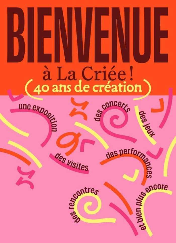 Bienvenue à La Criée, 40 ans de création à Rennes Bienvenue à La Criée, 40 ans de création à Rennes
