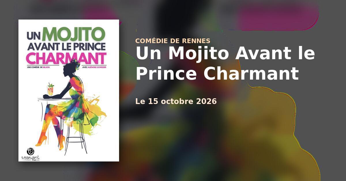 Un mojito avant le prince charmant à la Comédie de Rennes Un mojito avant le prince charmant à la Comédie de Rennes