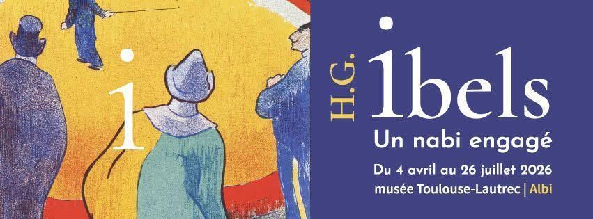 Visites guidées de l'exposition "H.-G. Ibels : un nabi engagé" au Musée Toulouse-Lautrec Visites guidées de l'exposition "H.-G. Ibels : un nabi engagé" au Musée Toulouse-Lautrec