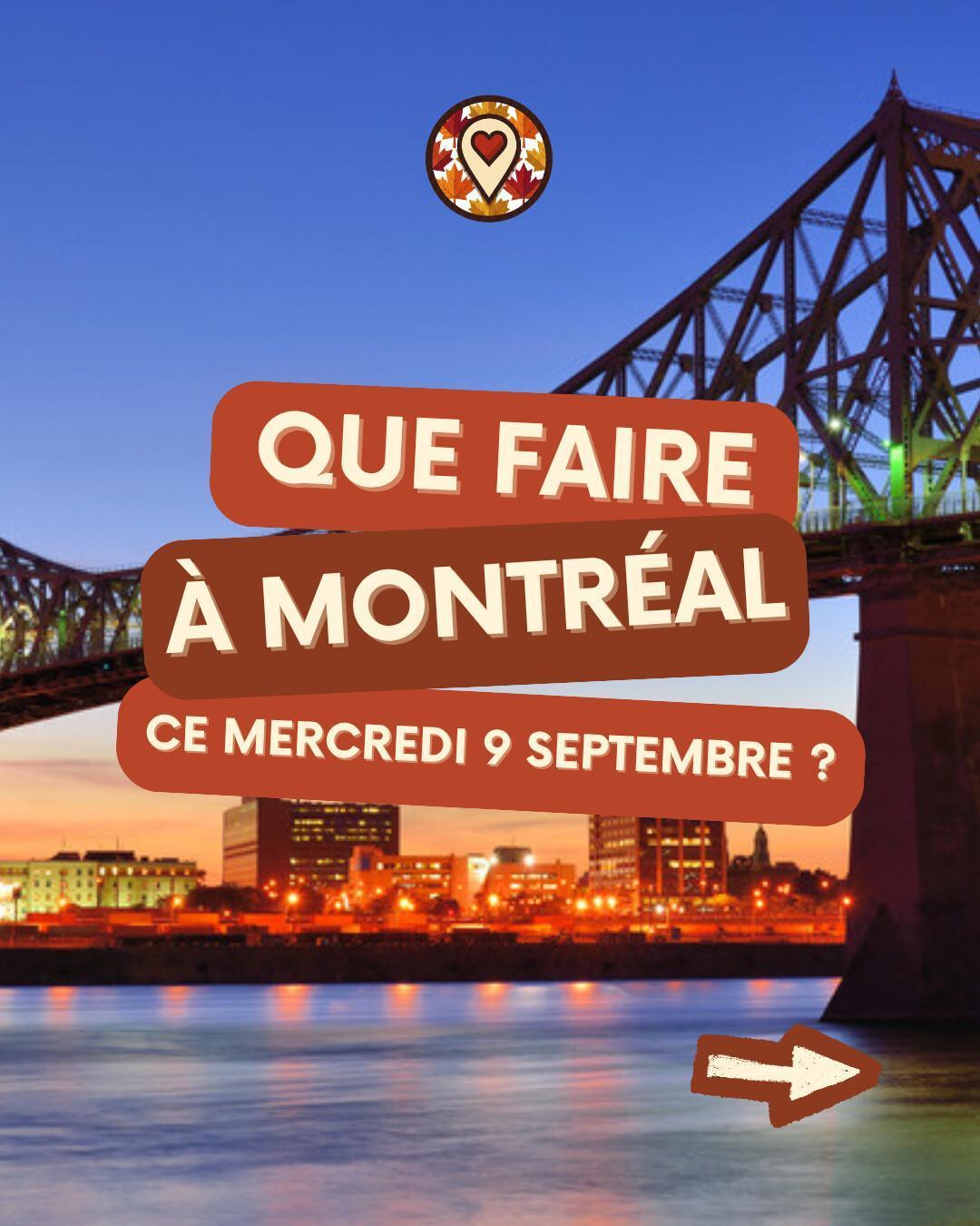 Que faire à Montréal le mercredi 9 septembre 2026 ? Notre sélection sorties & événements Que faire à Montréal le mercredi 9 septembre 2026 ? Notre sélection sorties & événements