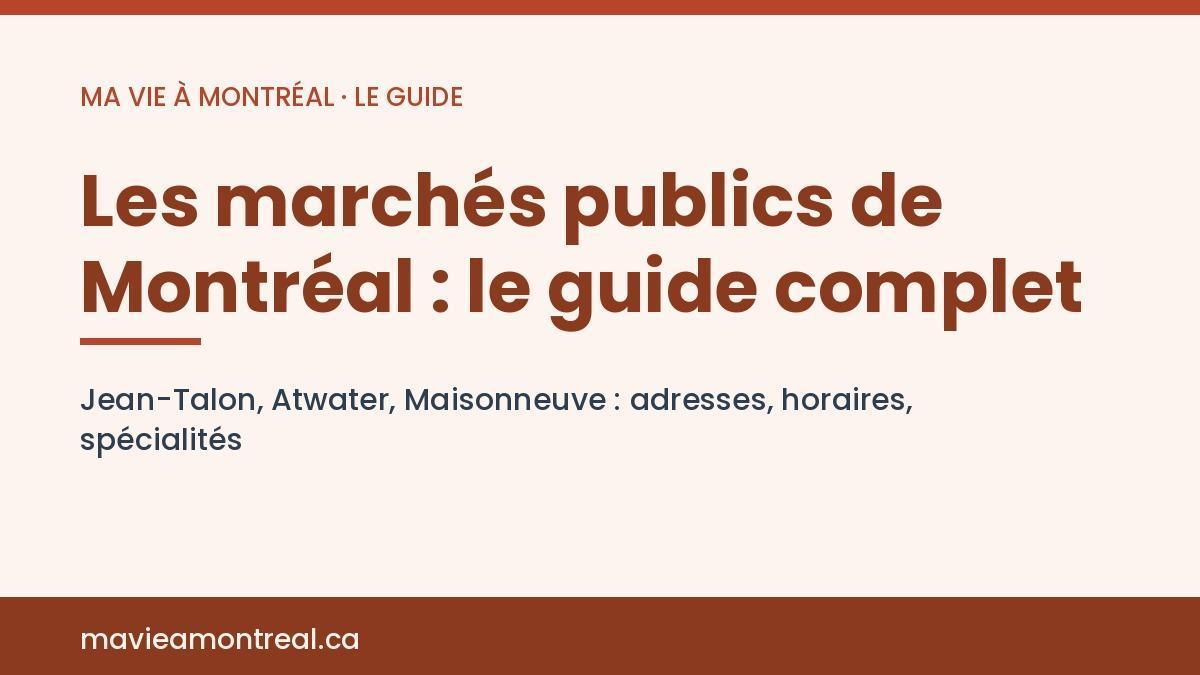 Les marchés publics de Montréal : le guide complet