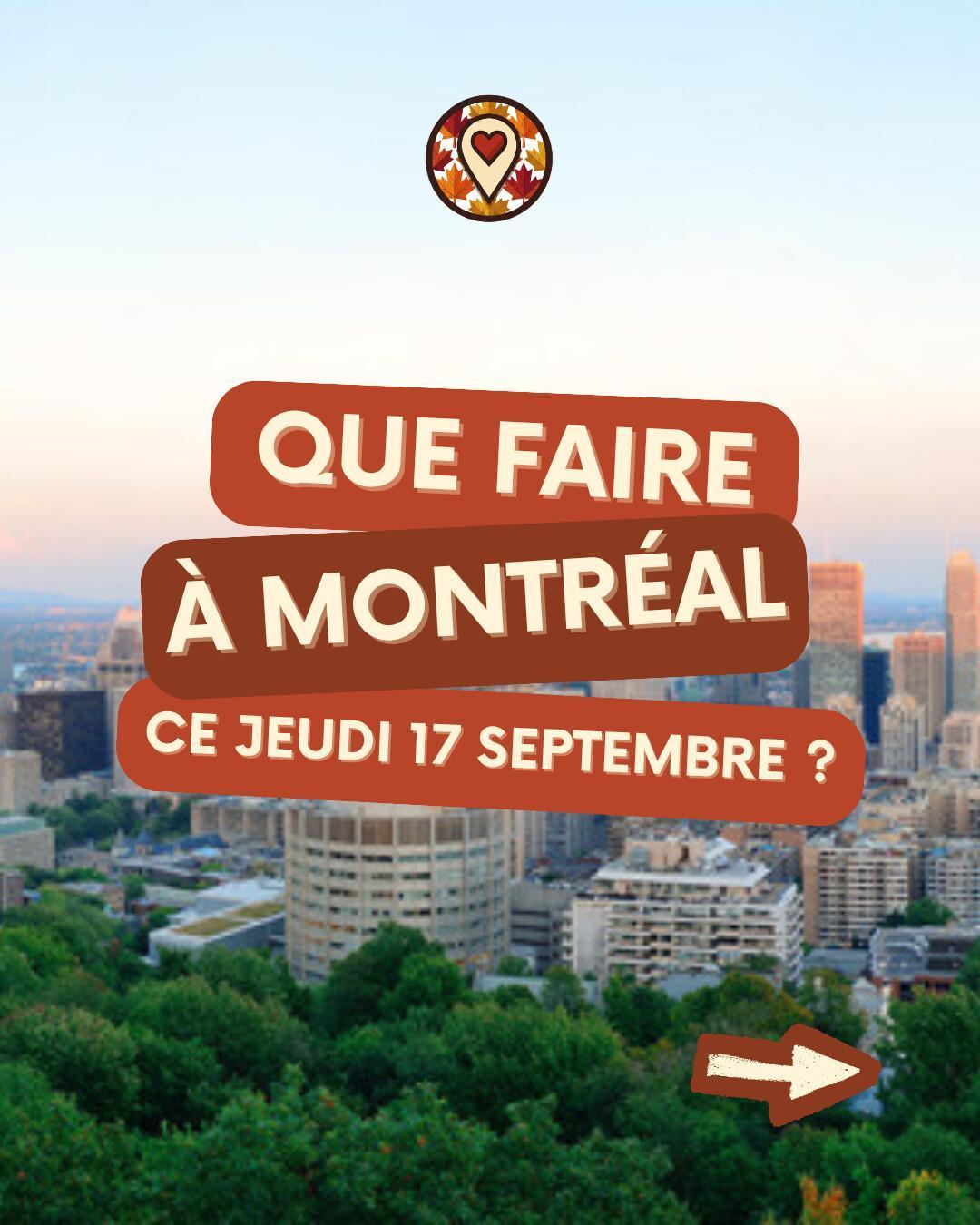 Que faire à Montréal le jeudi 17 septembre 2026 ? Notre sélection sorties & événements Que faire à Montréal le jeudi 17 septembre 2026 ? Notre sélection sorties & événements
