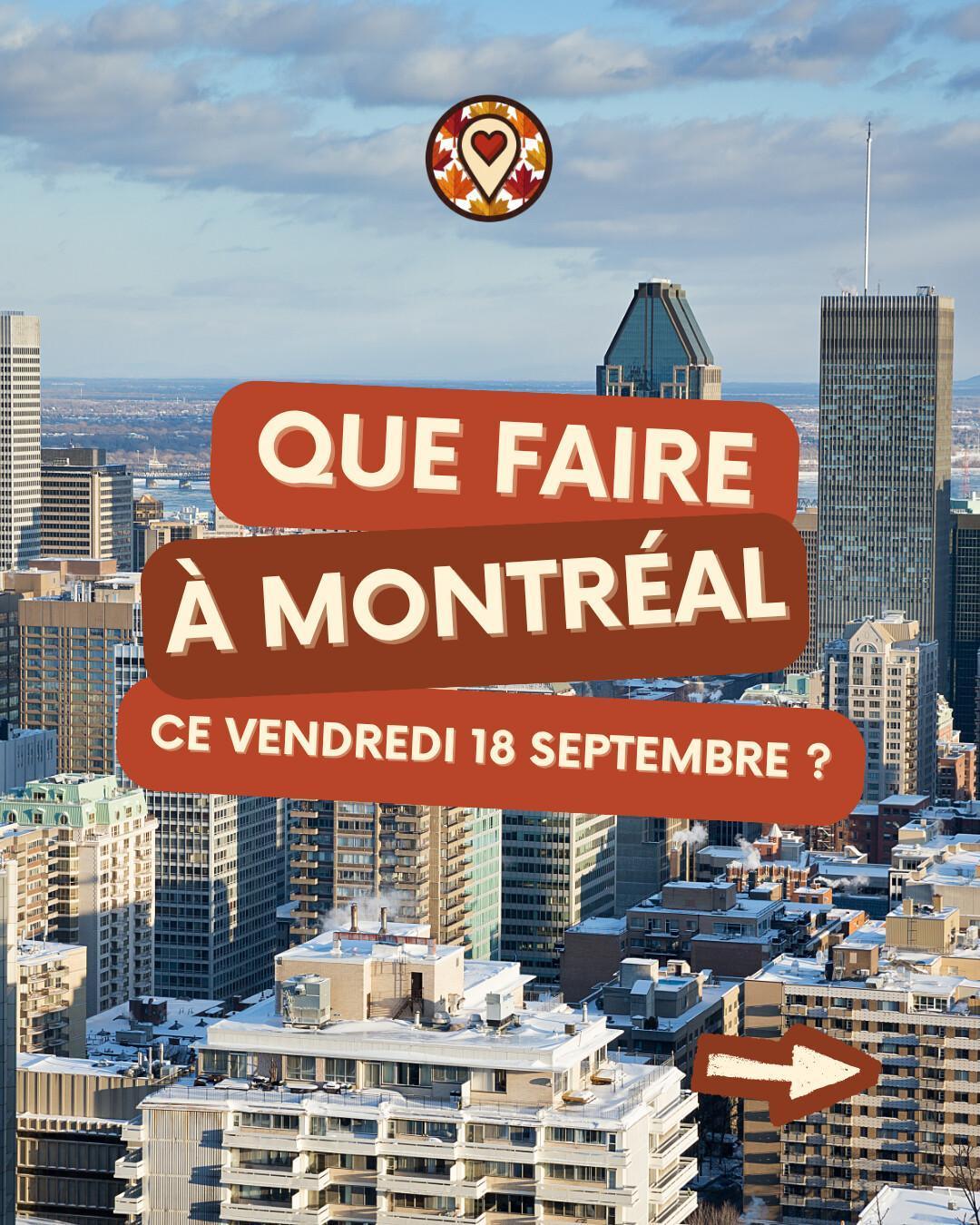 Que faire à Montréal le vendredi 18 septembre 2026 ? Notre sélection sorties & événements Que faire à Montréal le vendredi 18 septembre 2026 ? Notre sélection sorties & événements