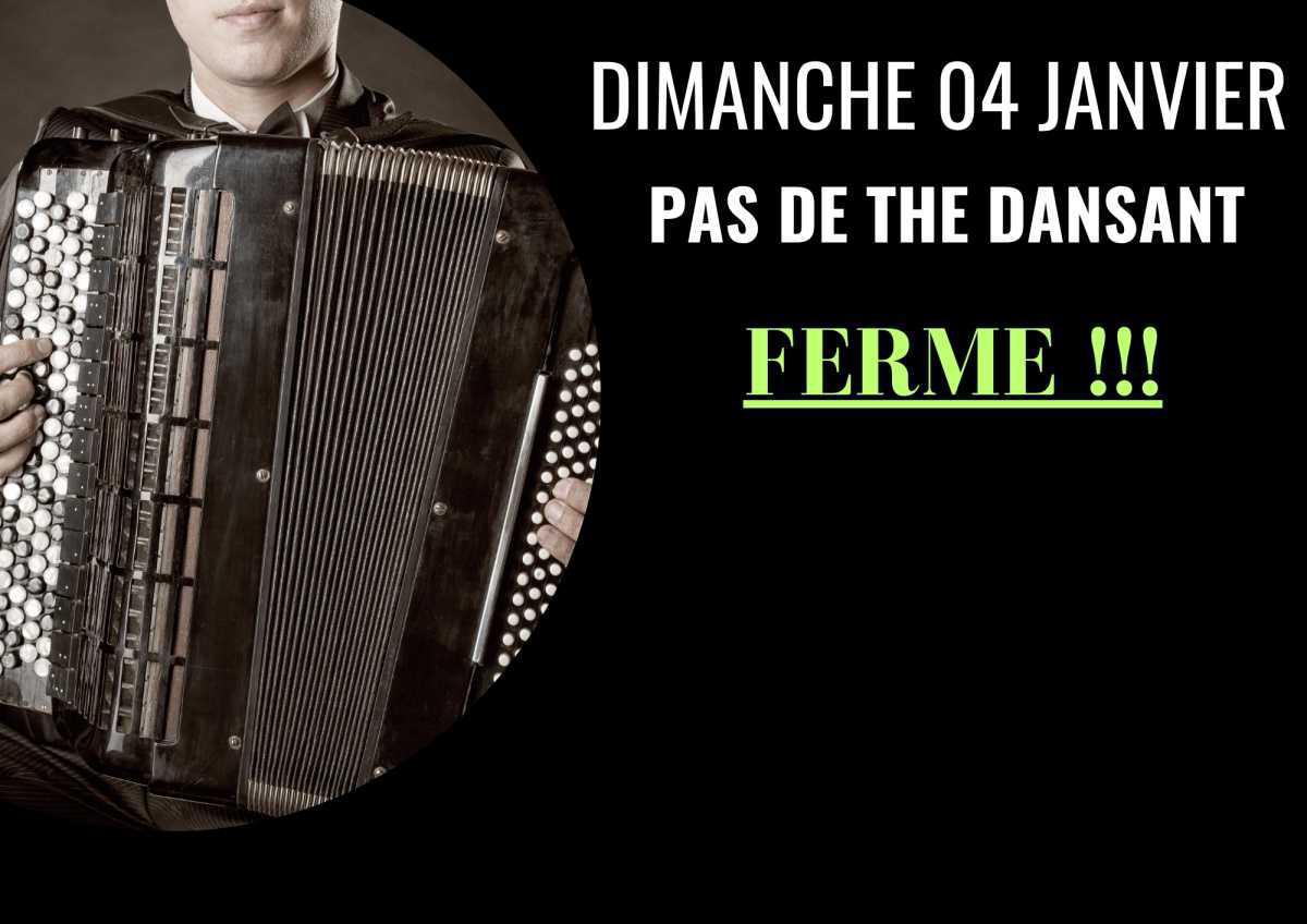 FERME !!!! PAS DE THE DANSANT