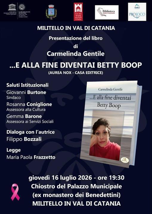 Presentazione del libro di Carmelinda Gentile "..E alla fine diventai Betty Boop" (inizio ore 19:30) Presentazione del libro di Carmelinda Gentile "..E alla fine diventai Betty Boop" (inizio ore 19:30)
