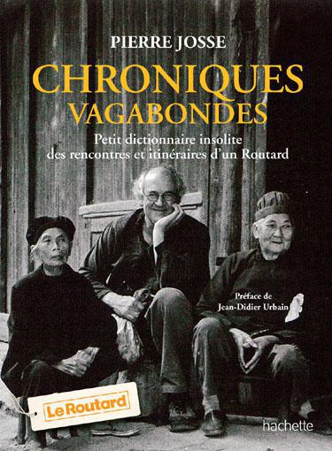 Pierre Josse vient de sortir aux éditions Hachette « Chroniques vagabondes : Petit dictionnaire des insolites itinéraires d'un Routard ». Plus que des souvenirs, ce sont 80 tranches de vies classées de façon alphabétique qui racontent les anecdotes d’un globe-trotter au grand cœur épris d’aventures humaines. Crédit photo D.R.