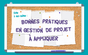 10 bonnes pratiques en gestion de projet à ne jamais oublier!