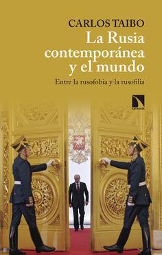 La Rusia contemporánea y el mundo. Entre la rusofobia y la rusofilia.