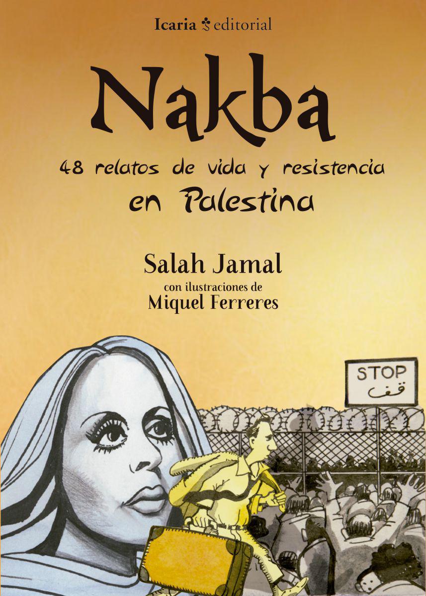 Nakba. 48 relatos de vida y resistencia en Palestina.