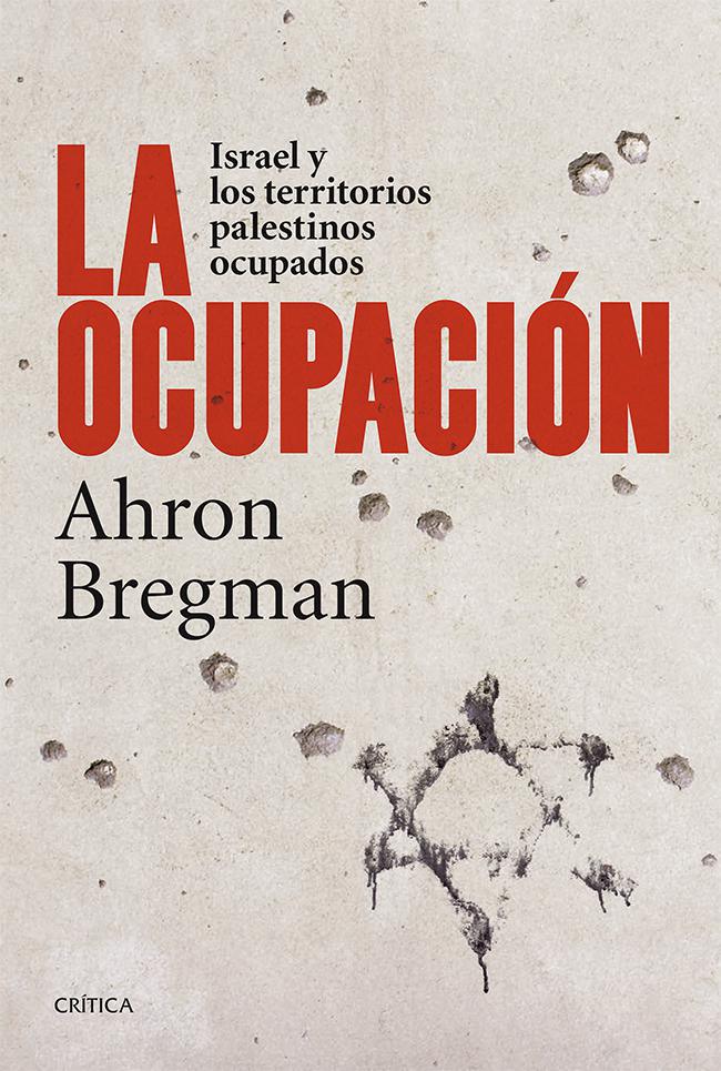 La ocupación. Israel y los territorios palestinos ocupados.