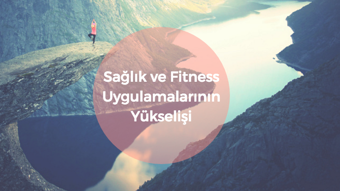 Sağlık ve Fitness Uygulamalarının Yükselişi Sağlık ve Fitness Uygulamalarının Yükselişi