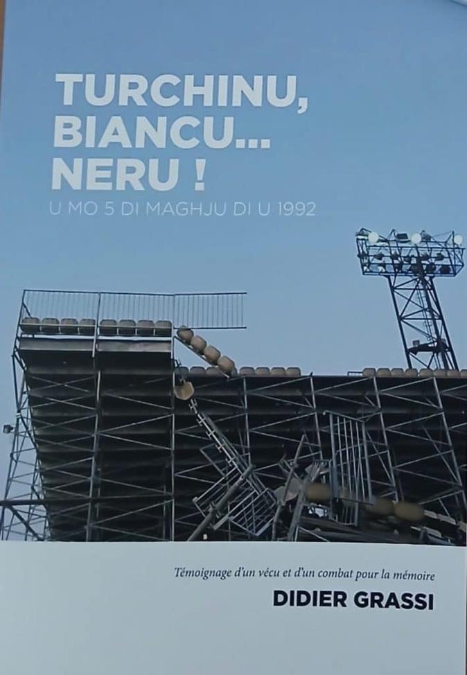 « Turchinu, Biancu… Neru ! » : Le livre-témoignage de Didier Grassi sur le 5 mai 1992 « Turchinu, Biancu… Neru ! » : Le livre-témoignage de Didier Grassi sur le 5 mai 1992
