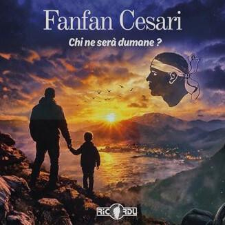 Corte - "Chi ne serà dumane ?", le tout premier opus de Fanfan Cesari Corte - "Chi ne serà dumane ?", le tout premier opus de Fanfan Cesari