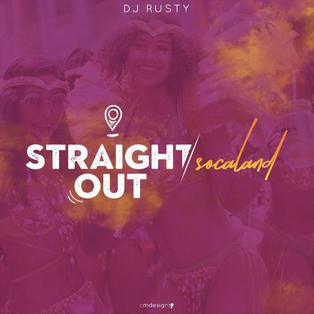 DJ RUSTY - StraightOut SocaLand