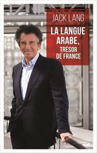La langue arabe, trésor de France défendu par Jack Lang La langue arabe, trésor de France défendu par Jack Lang