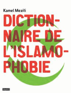 Dictionnaire de l'islamophobie, de Kamel Meziti