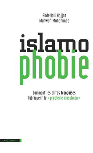 Islamophobie, de Abdellali Hajjat et Marwan Mohammed
