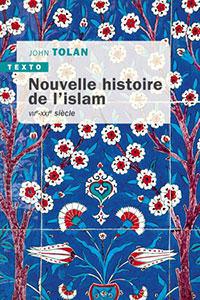 Une « Nouvelle histoire de l’islam », racontée avec talent par John Tolan Une « Nouvelle histoire de l’islam », racontée avec talent par John Tolan