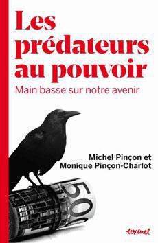 Les prédateurs au pouvoir, de Michel Pinçon et Monique Pinçon-Charlot