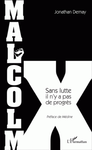 Malcolm X, Sans lutte, il n'y a pas de progrès, de Jonathan Demay
