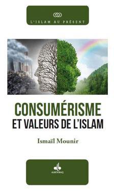 Consumérisme et valeurs de l’islam, d’Ismaïl Mounir