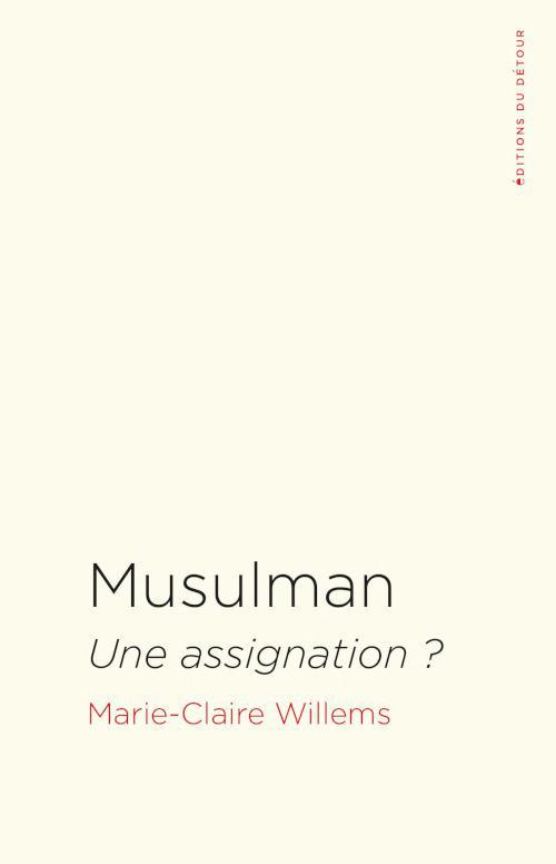 Musulman : une assignation ? Un essai de la sociologue Marie-Claire Willems
