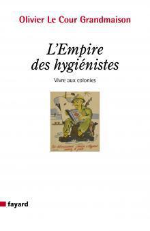 L'Empire des hygiénistes, d'Olivier Le Cour Grandmaison