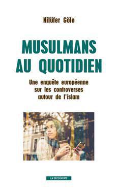 Musulmans au quotidien, de Nilüfer Göle