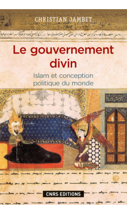 Le gouvernement divin, Islam et conception politique du monde, de Christian Jambet