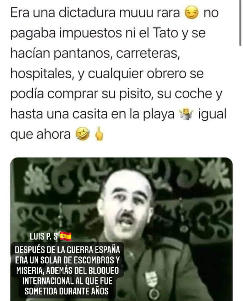 Una de las miles de imágenes y memes que reivindican la labor del Franquismo en España, que cada día circulan con más çimpetu y credibilidad por la redes, respuesta lógica a los abusos y fracasos de los políticos españoles de la falsa democracia.